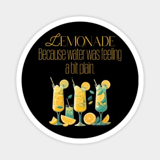 Lemonade: because water was feeling a bit plain Magnet